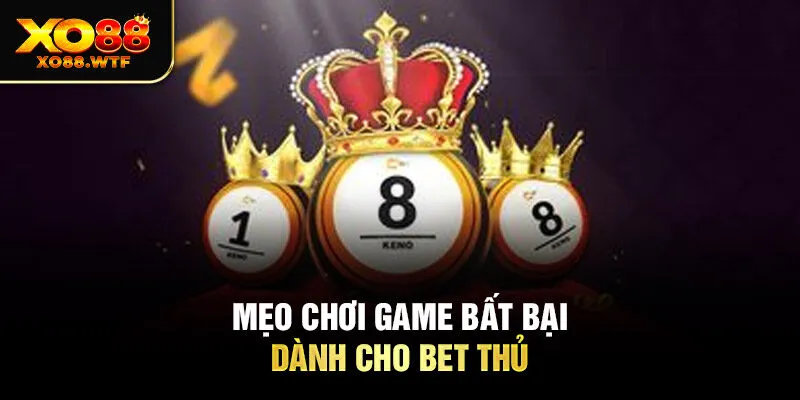 Mẹo chơi game bất bại dành cho bet thủ Mẹo chơi game bất bại dành cho bet thủ